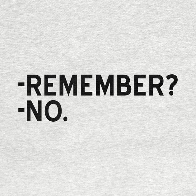 Remember? No - black text by NotesNwords